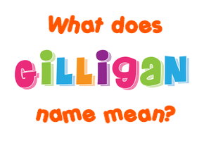 Meaning of Gilligan Name