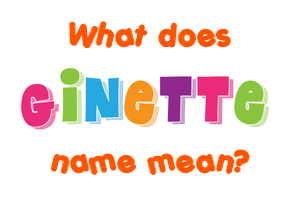 Meaning of Ginette Name