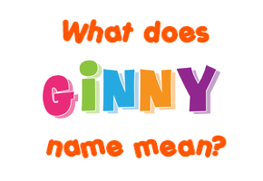 Meaning of Ginny Name