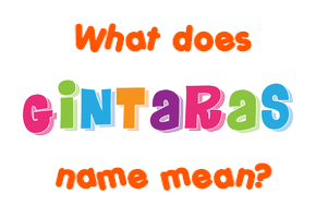 Meaning of Gintaras Name