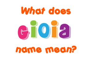 Meaning of Gioia Name