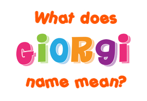 Meaning of Giorgi Name