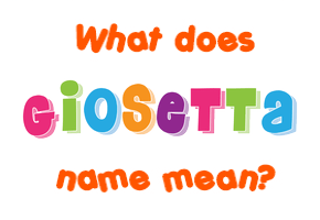 Meaning of Giosetta Name
