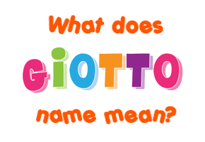 Meaning of Giotto Name
