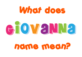 Meaning of Giovanna Name
