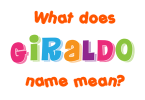 Meaning of Giraldo Name