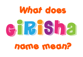 Meaning of Girisha Name
