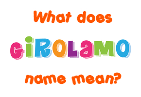 Meaning of Girolamo Name