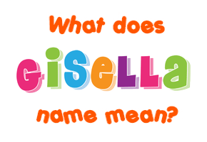 Meaning of Gisella Name