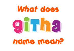 Meaning of Githa Name