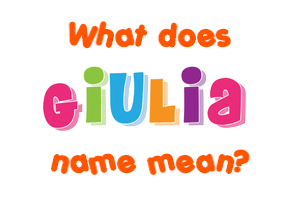 Meaning of Giulia Name