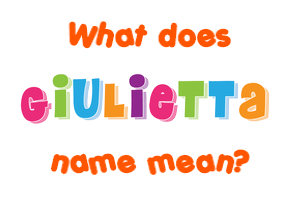 Meaning of Giulietta Name