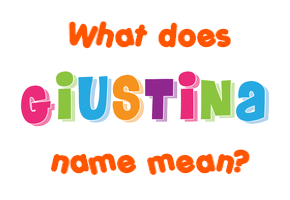 Meaning of Giustina Name