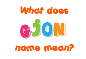 Meaning of Gjon Name Meaning of Gjon Name