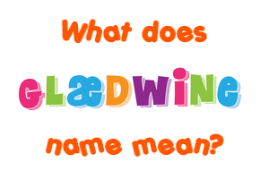 Meaning of Glædwine Name