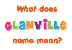 Meaning of Glanville Name