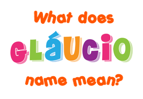 Meaning of Gláucio Name