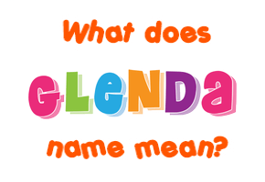 Meaning of Glenda Name