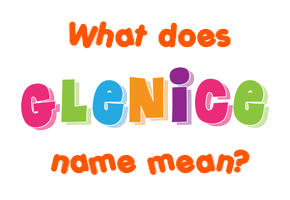 Meaning of Glenice Name