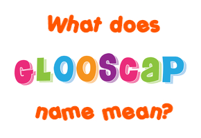 Meaning of Glooscap Name