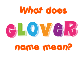 Meaning of Glover Name