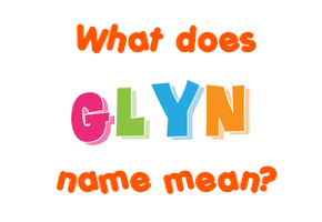 Meaning of Glyn Name