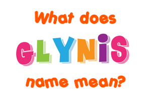 Meaning of Glynis Name