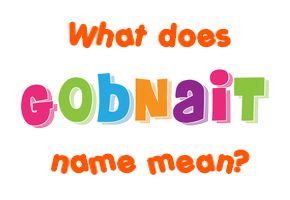 Meaning of Gobnait Name
