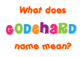 Meaning of Godehard Name