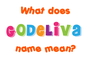 Meaning of Godeliva Name