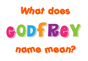Meaning of Godfrey Name