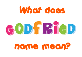 Meaning of Godfried Name