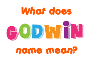Meaning of Godwin Name