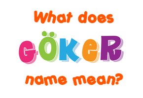 Meaning of Göker Name