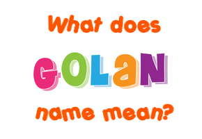 Meaning of Golan Name