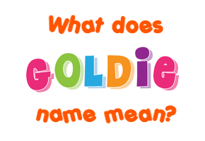 Meaning of Goldie Name