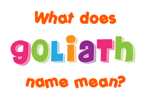 Meaning of Goliath Name