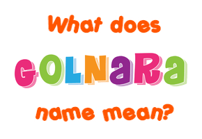 Meaning of Golnara Name