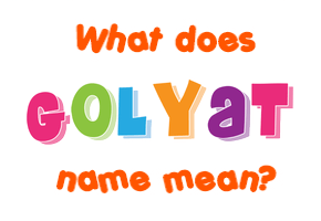 Meaning of Golyat Name