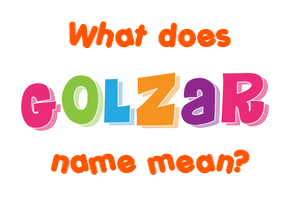 Meaning of Golzar Name