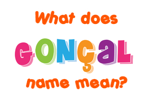 Meaning of Gonçal Name