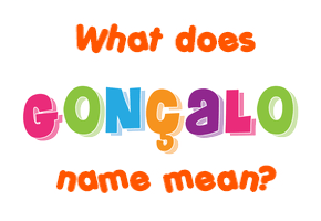 Meaning of Gonçalo Name
