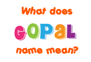 Meaning of Gopal Name