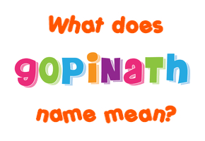 Meaning of Gopinath Name