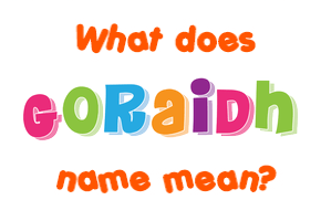 Meaning of Goraidh Name