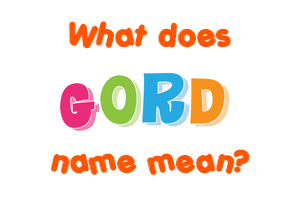 Meaning of Gord Name