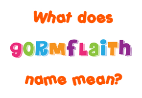 Meaning of Gormflaith Name