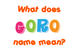 Meaning of Goro Name