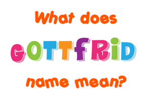 Meaning of Gottfrid Name
