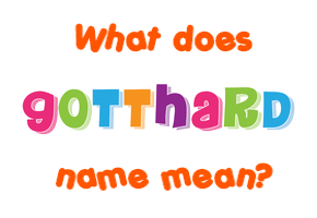Meaning of Gotthard Name